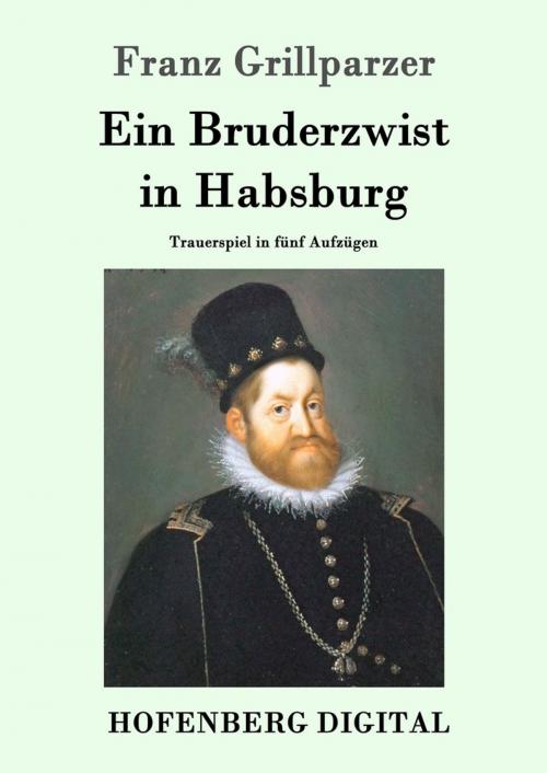 Cover of the book Ein Bruderzwist in Habsburg by Franz Grillparzer, Hofenberg