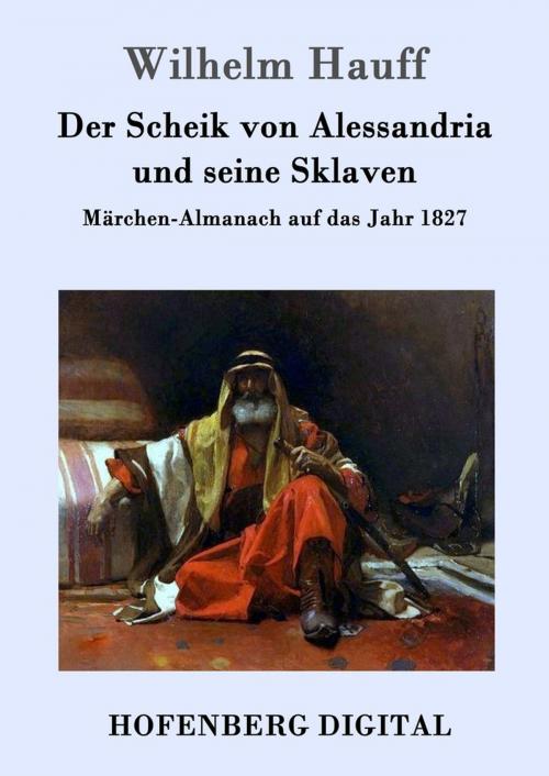 Cover of the book Der Scheik von Alessandria und seine Sklaven by Wilhelm Hauff, Hofenberg