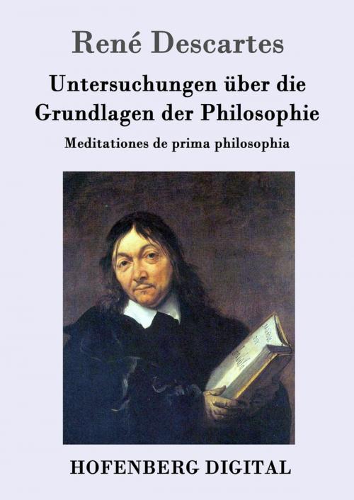 Cover of the book Untersuchungen über die Grundlagen der Philosophie by René Descartes, Hofenberg