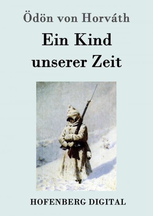 Cover of the book Ein Kind unserer Zeit by Ödön von Horváth, Hofenberg