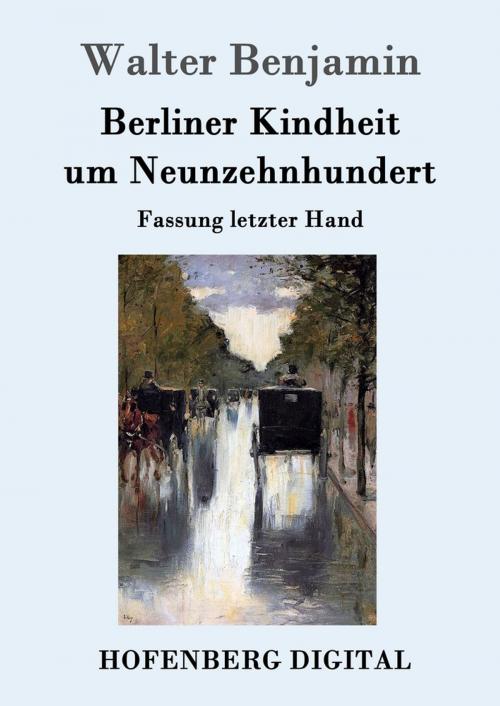 Cover of the book Berliner Kindheit um Neunzehnhundert by Walter Benjamin, Hofenberg