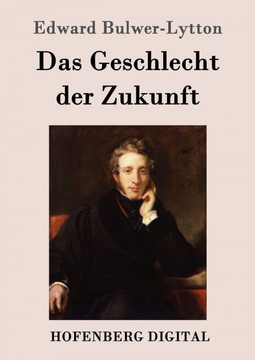 Cover of the book Das Geschlecht der Zukunft by Edward Bulwer-Lytton, Hofenberg