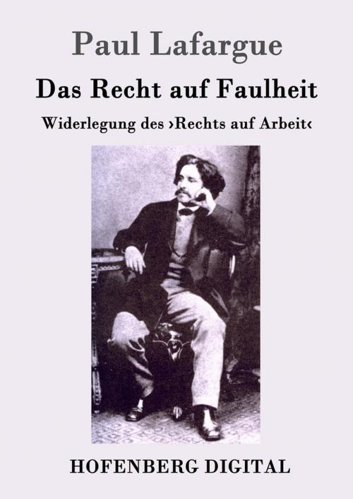 Cover of the book Das Recht auf Faulheit by Paul Lafargue, Hofenberg