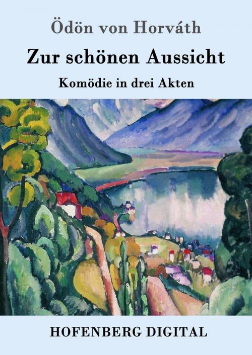 Cover of the book Zur schönen Aussicht by Ödön von Horváth, Hofenberg