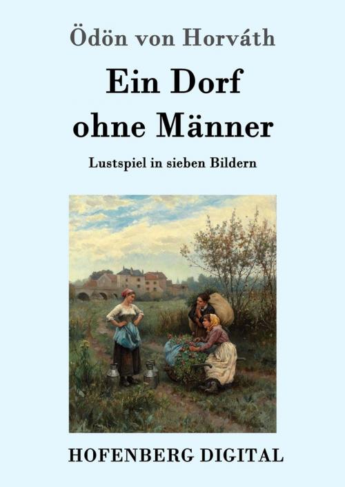 Cover of the book Ein Dorf ohne Männer by Ödön von Horváth, Hofenberg