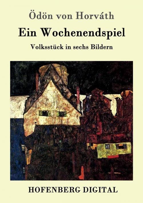 Cover of the book Ein Wochenendspiel by Ödön von Horváth, Hofenberg