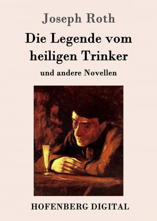 Cover of the book Die Legende vom heiligen Trinker by Joseph Roth, Hofenberg