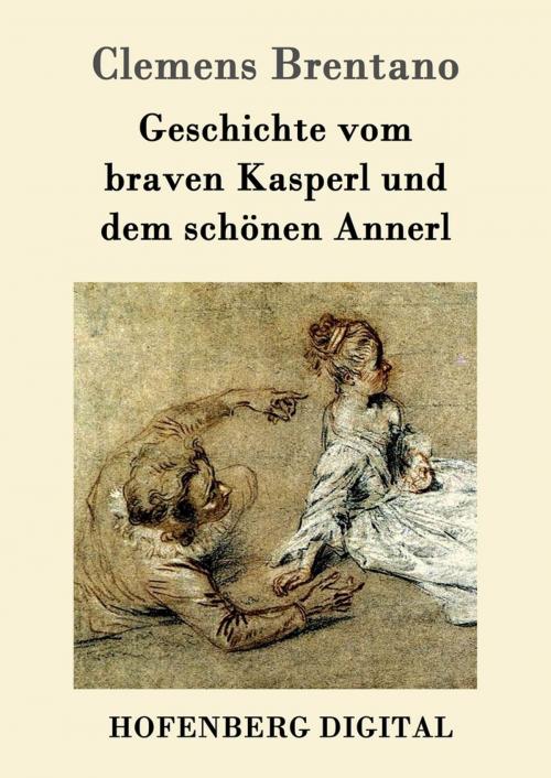 Cover of the book Geschichte vom braven Kasperl und dem schönen Annerl by Clemens Brentano, Hofenberg