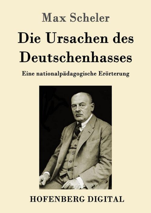 Cover of the book Die Ursachen des Deutschenhasses by Max Scheler, Hofenberg