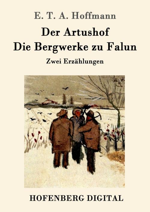 Cover of the book Der Artushof / Die Bergwerke zu Falun by E. T. A. Hoffmann, Hofenberg