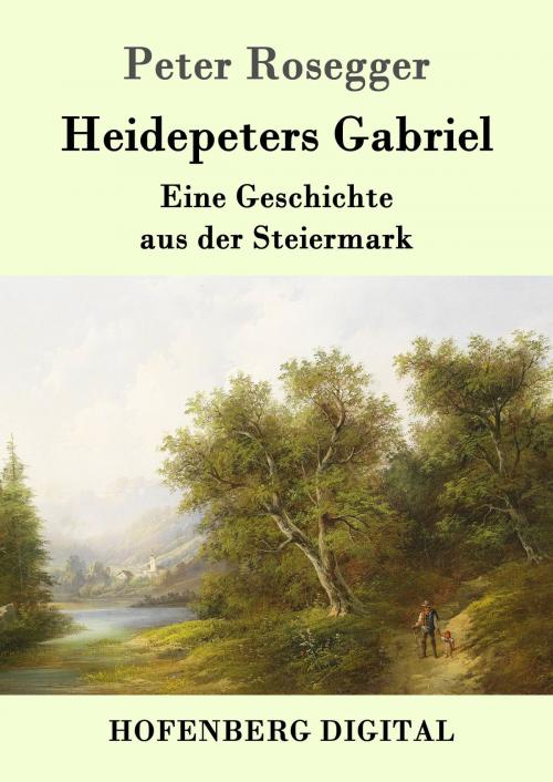 Cover of the book Heidepeters Gabriel by Peter Rosegger, Hofenberg