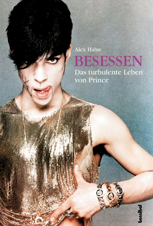 Cover of the book Besessen - Das turbulente Leben von Prince by Alex Hahn, Hannibal Verlag