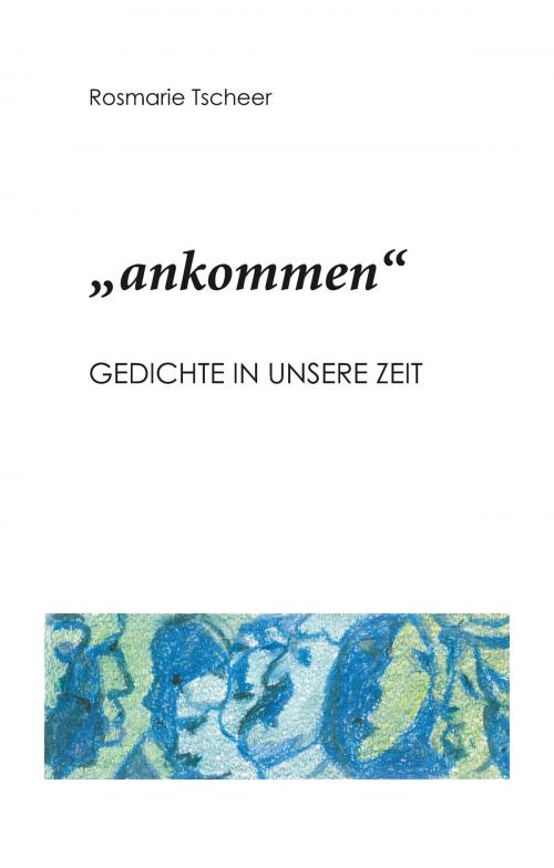 Cover of the book "ankommen" by Rosmarie Tscheer, Pro Business