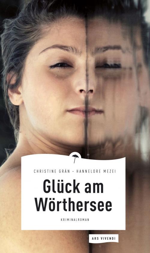 Cover of the book Glück am Wörthersee (eBook) by Christine Grän, Hannelore Mezei, ars vivendi Verlag