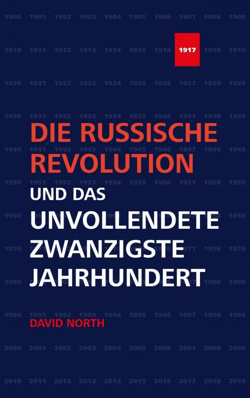 Cover of the book Die Russische Revolution und das unvollendete Zwanzigste Jahrhundert by David North, MEHRING Verlag