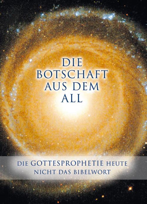 Cover of the book Die Botschaft aus dem All - Band 1 by Gabriele, Gabriele-Verlag Das Wort