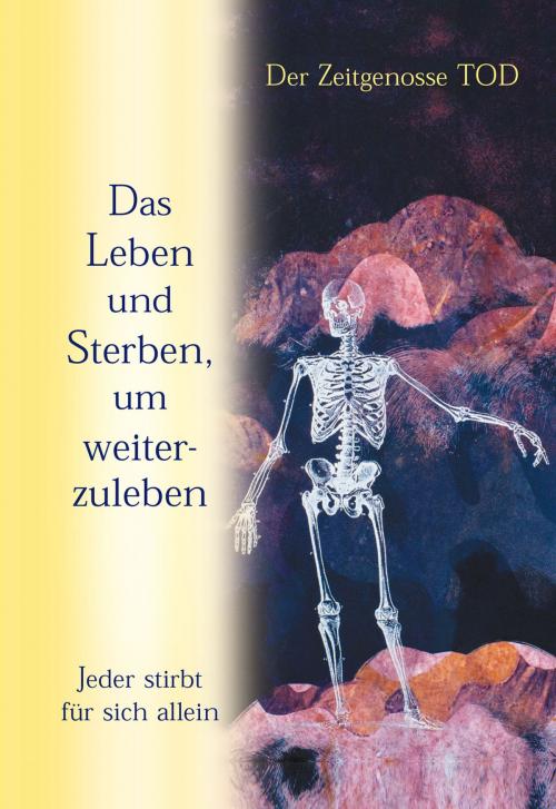 Cover of the book Das Leben und Sterben, um weiterzuleben by Gabriele, Gabriele-Verlag Das Wort