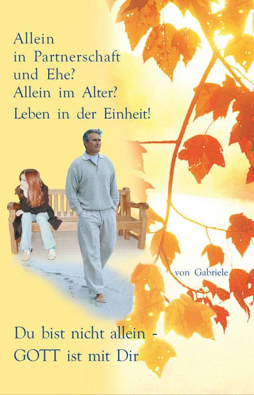 Cover of the book Allein in Partnerschaft und Ehe? by Gabriele, Gabriele-Verlag Das Wort