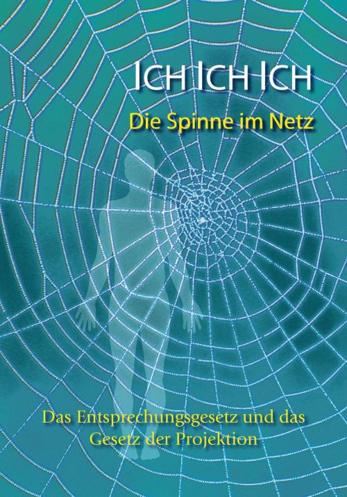 Cover of the book Ich. Ich. Ich. Die Spinne im Netz by Gabriele, Gabriele-Verlag Das Wort