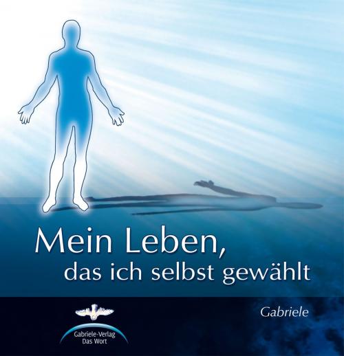 Cover of the book Mein Leben, das ich selbst gewählt by Gabriele, Gabriele-Verlag Das Wort