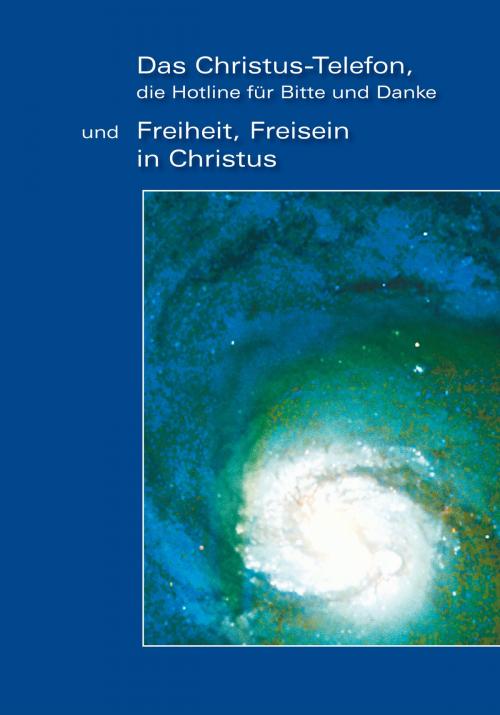 Cover of the book "Das Christus-Telefon, die Hotline für bitte und Danke" - und "Freiheit, Freisein in Christus" by Gabriele, Gabriele-Verlag Das Wort