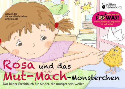 Cover of the book Rosa und das Mut-Mach-Monsterchen by Sigrun Eder, Hannah-Marie Heine, Birgit Brandl Benetseder, Edition Riedenburg E.U.