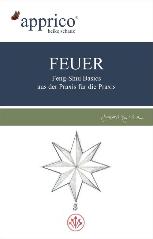 Cover of the book FEUER - Feng-Shui-Basics - aus der Praxis für die Praxis by Heike Schauz, Selbstverlag