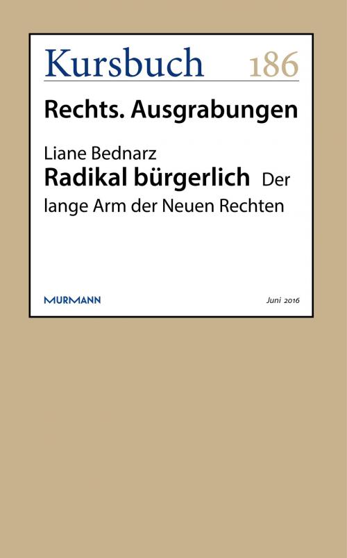 Cover of the book Radikal bürgerlich by Liane Bednarz, Kursbuch