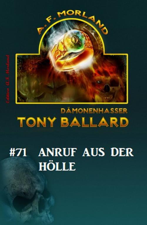 Cover of the book Tony Ballard # 71: Anruf aus der Hölle by A. F. Morland, CassiopeiaPress