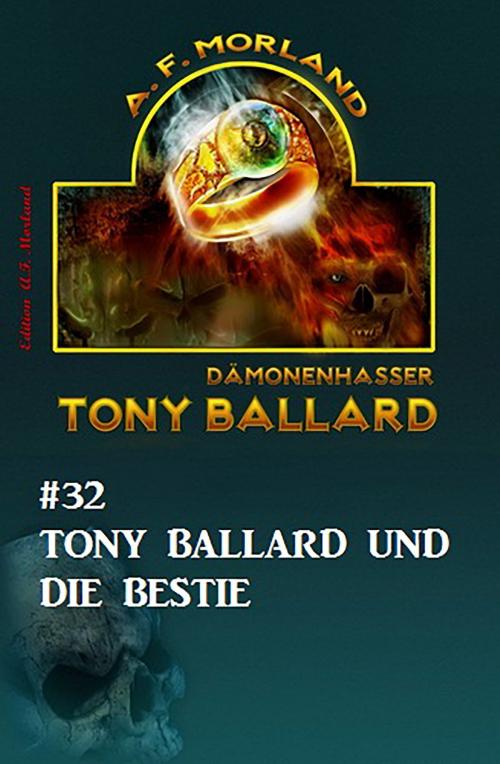 Cover of the book Tony Ballard #32: Tony Ballard und die Bestie by A. F. Morland, CassiopeiaPress