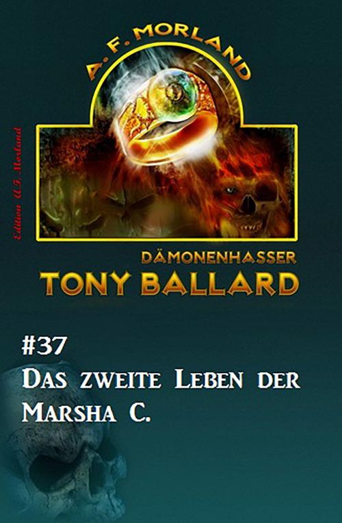 Cover of the book Tony Ballard #37: Das zweite Leben der Marsha C. by A. F. Morland, CassiopeiaPress