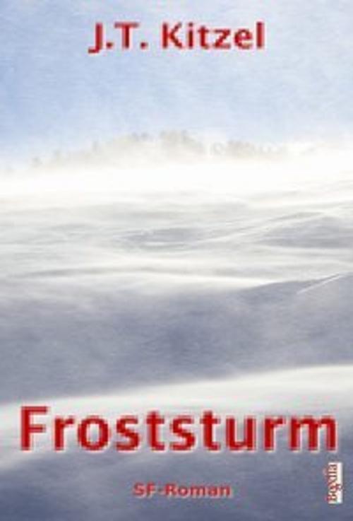 Cover of the book Froststurm by Jan-Tobias Kitzel, Begedia Verlag