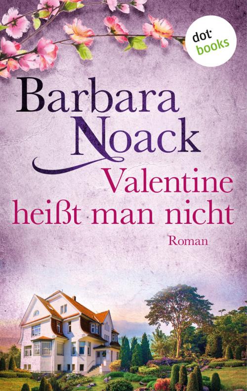 Cover of the book Valentine heißt man nicht by Barbara Noack, dotbooks GmbH