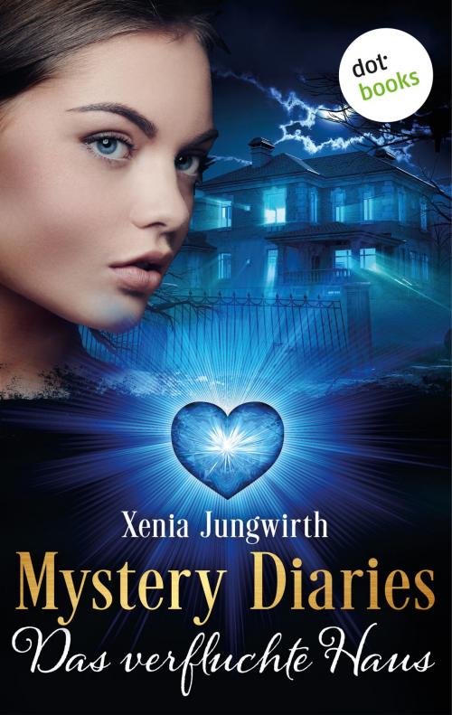 Cover of the book Mystery Diaries - Siebter Roman: Das verfluchte Haus by Xenia Jungwirth, dotbooks GmbH