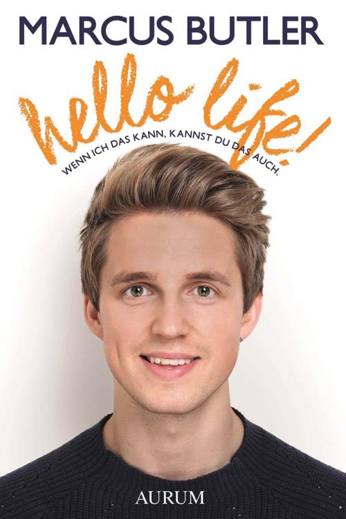 Cover of the book Hello Life! by Marcus Butler, Aurum Verlag