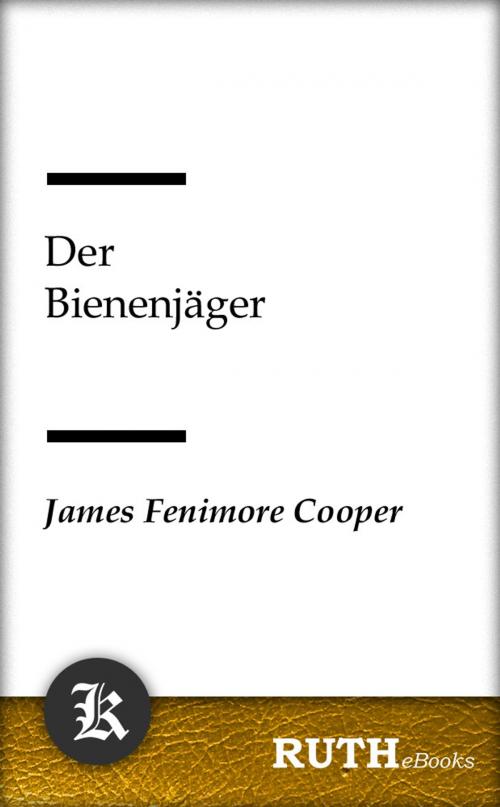 Cover of the book Der Bienenjäger by James Fenimore Cooper, RUTHebooks