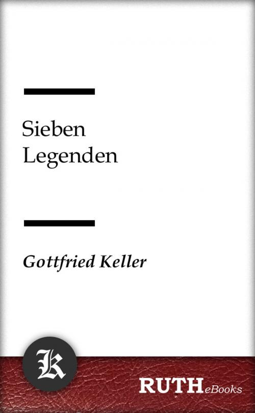 Cover of the book Sieben Legenden by Gottfried Keller, RUTHebooks