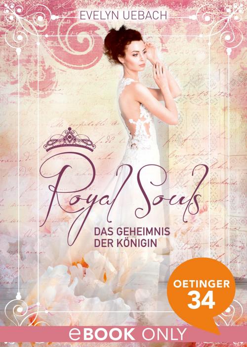 Cover of the book Royal Souls. Das Geheimnis der Königin by Evelyn Uebach, Oetinger34