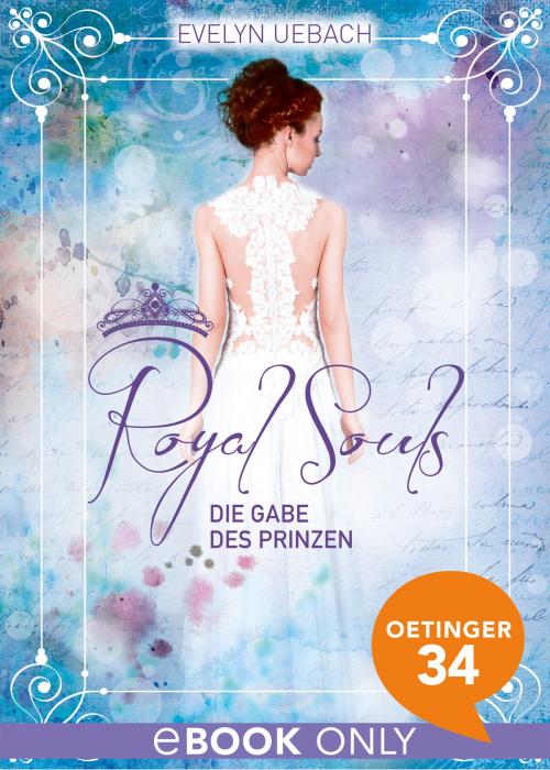 Cover of the book Royal Souls. Die Gabe des Prinzen by Evelyn Uebach, Oetinger34
