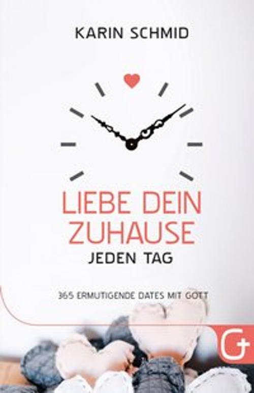 Cover of the book Liebe dein Zuhause jeden Tag by Karin Schmid, Grace today Verlag