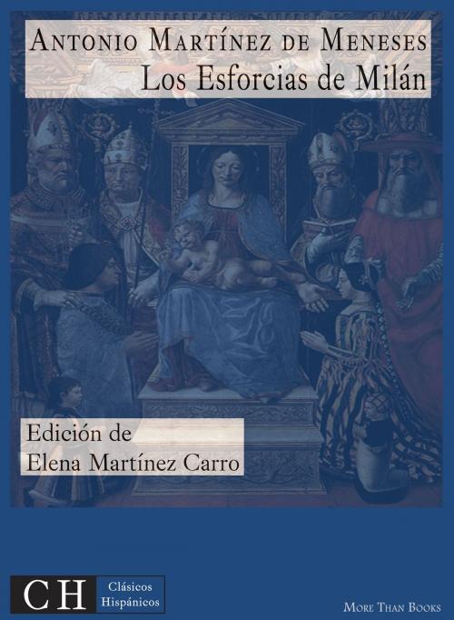 Cover of the book Los Esforcias de Milán by Antonio Martínez de Meneses, Clásicos Hispánicos