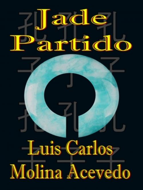 Cover of the book Jade Partido by Luis Carlos Molina Acevedo, XinXii-GD Publishing