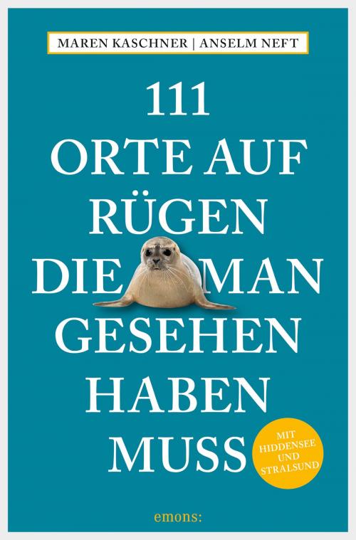 Cover of the book 111 Orte auf Rügen, die man gesehen haben muss by Maren Kaschner, Anselm Neft, Emons Verlag