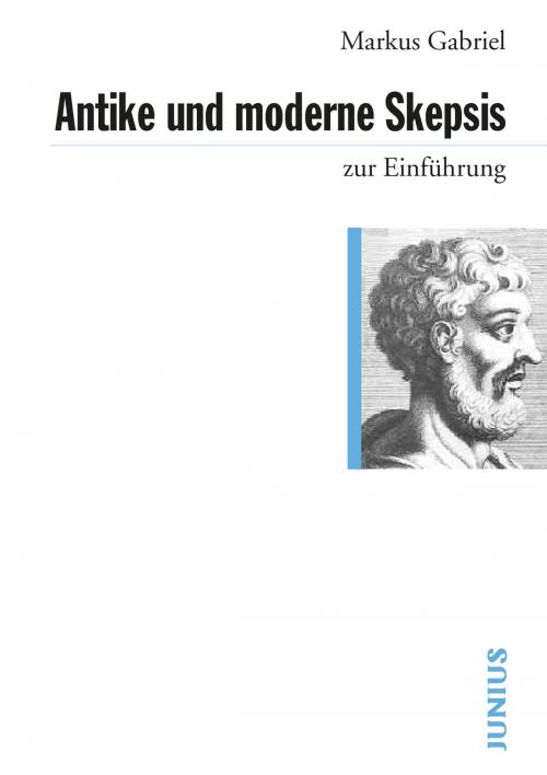 Cover of the book Antike und moderne Skepsis zur Einführung by Markus Gabriel, Junius Verlag