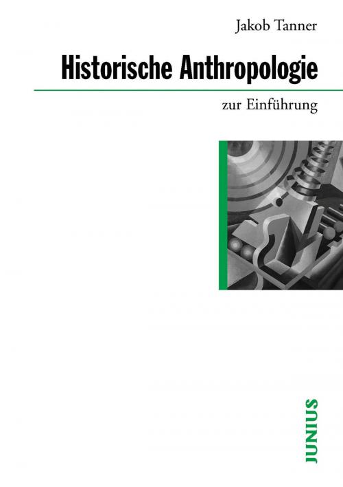 Cover of the book Historische Anthropologie zur Einführung by Jakob Tanner, Junius Verlag