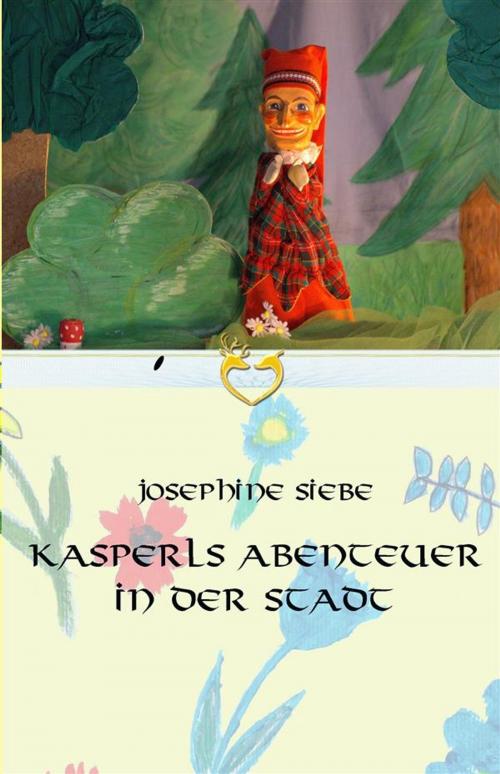 Cover of the book Kasperls Abenteuer in der Stadt by Josephine Siebe, Josephine Siebe