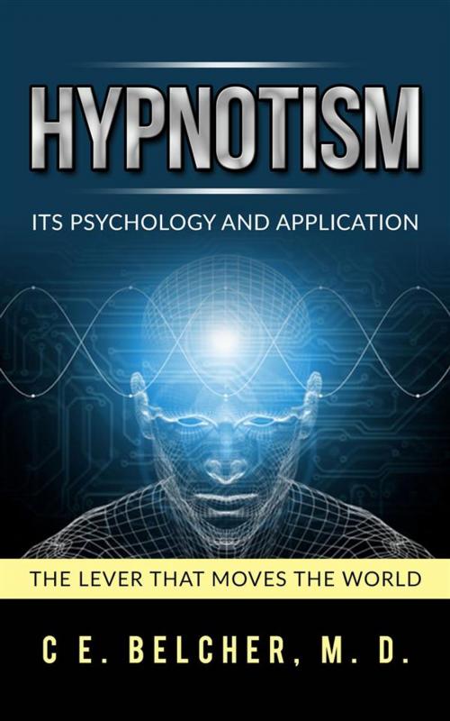 Cover of the book Hypnotism - Its Psychology and Application by C. E. Belcher, C. E. Belcher