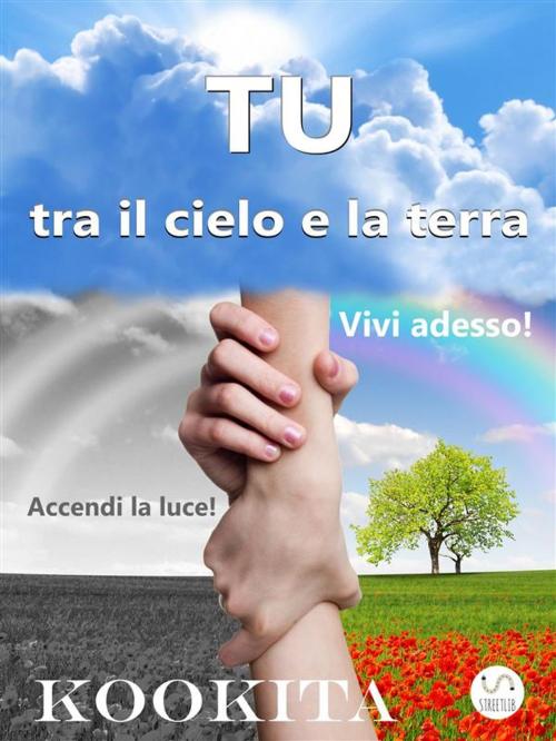 Cover of the book TU tra il cielo e la terra by Kookita, Kookita