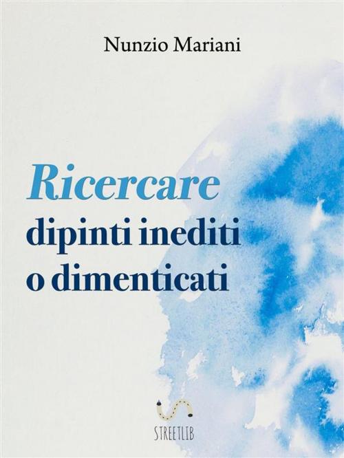 Cover of the book Ricercare dipinti inediti o dimenticati by Mariani Nunzio, Mariani Nunzio