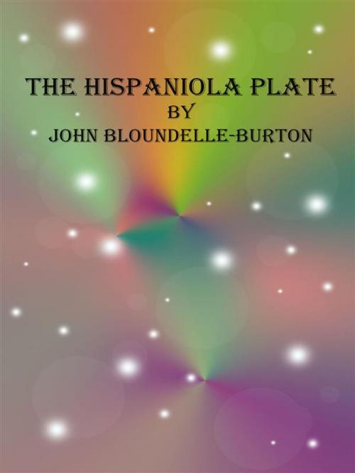 Cover of the book The Hispaniola Plate by John Bloundelle-burton, John Bloundelle-burton